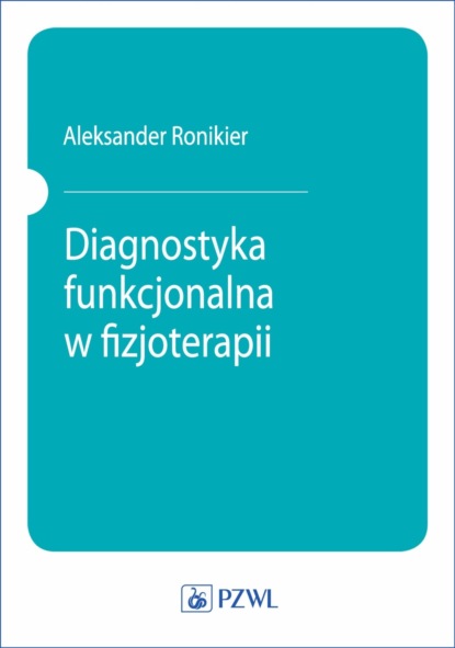 Aleksander Ronikier - Diagnostyka funkcjonalna w fizjoterapii