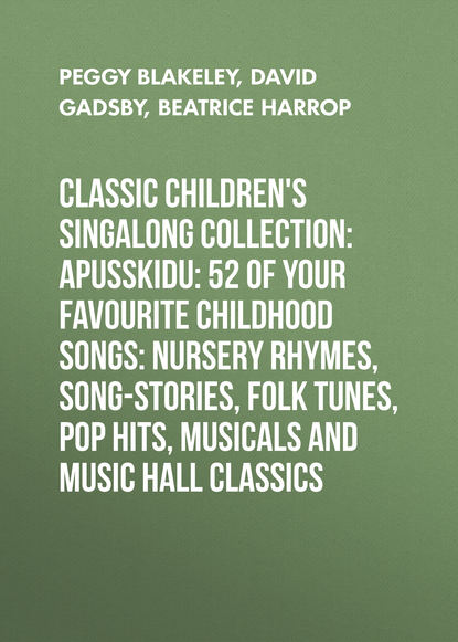 David Gadsby — classic children's singalong collection: Apusskidu: 52 of your favourite childhood songs: nursery rhymes, song-stories, folk tunes, pop hits, musicals and music hall classics