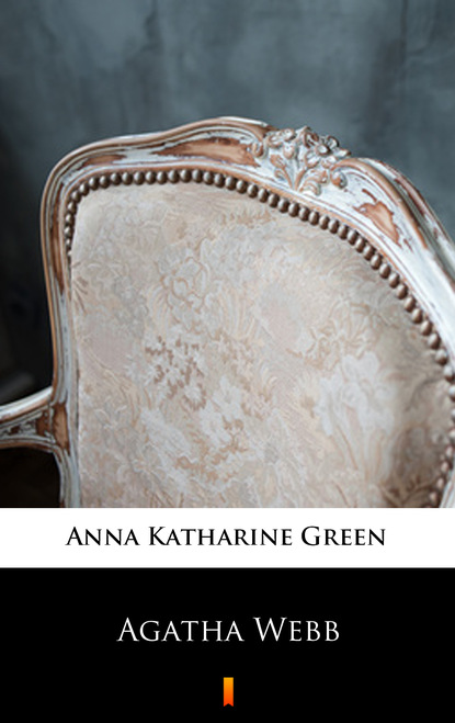 Anna Katharine Green — Agatha Webb