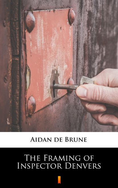 Aidan de Brune — The Framing of Inspector Denvers