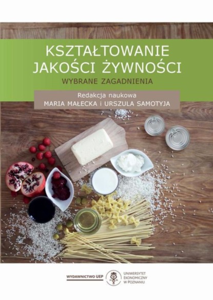 Группа авторов - Kształtowanie jakości żywności. Wybrane zagadnienia