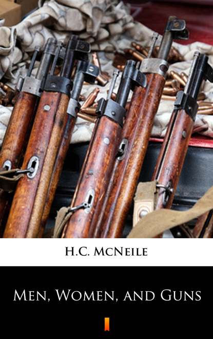 H.C. McNeile — Men, Women, and Guns