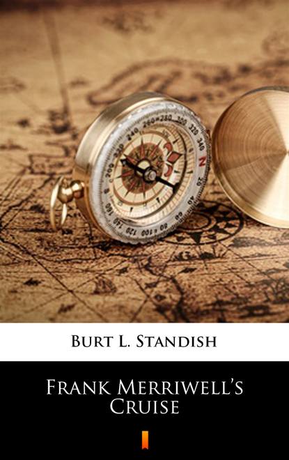 Burt L. Standish — Frank Merriwell’s Cruise