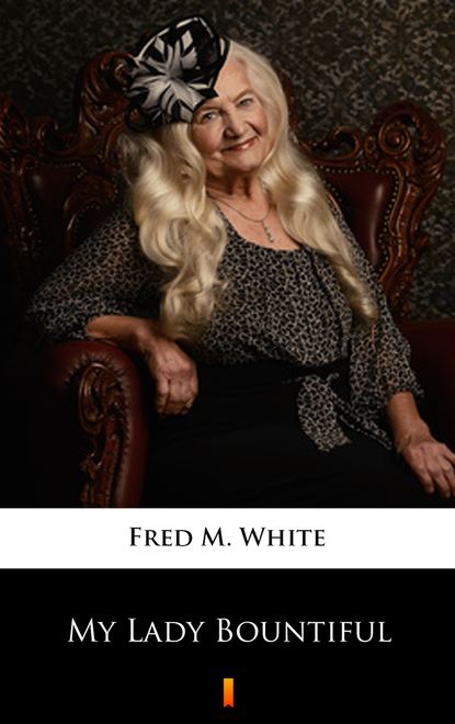 Fred M. White - My Lady Bountiful