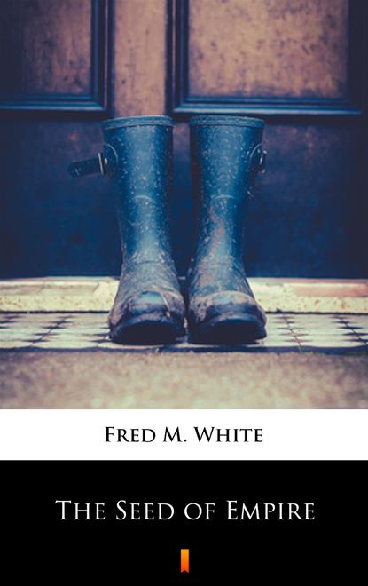 Fred M. White — The Seed of Empire