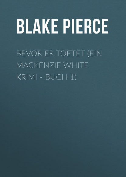 

Bevor er Toetet (ein Mackenzie White Krimi - Buch 1)