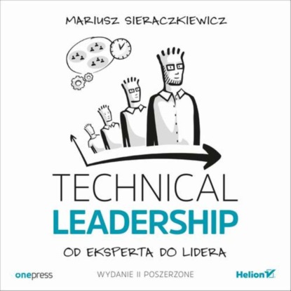 

Technical Leadership. Od eksperta do lidera. Wydanie II poszerzone