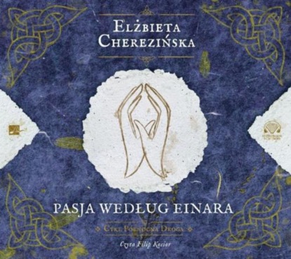 Elżbieta Cherezińska - Pasja według Einara