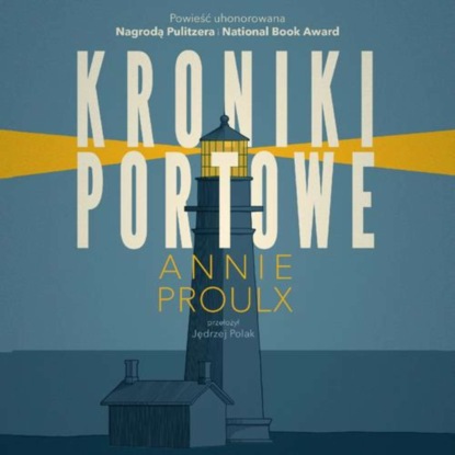 Annie Proulx - Kroniki portowe