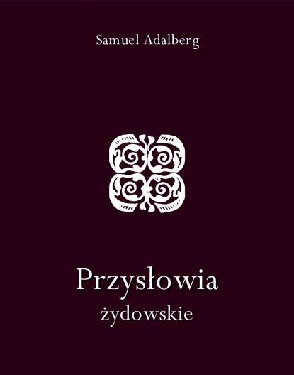 Samuel Adalberg - Przysłowia żydowskie