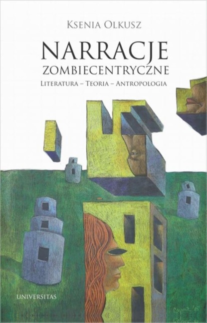 

Narracje zombiecentryczne. Literatura – Teoria – Antropologia