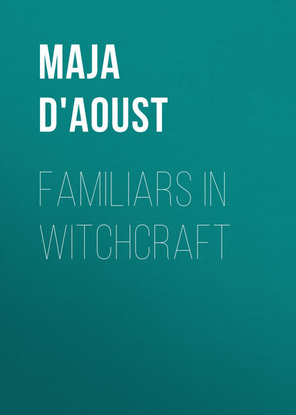 Maja D'Aoust — Familiars in Witchcraft