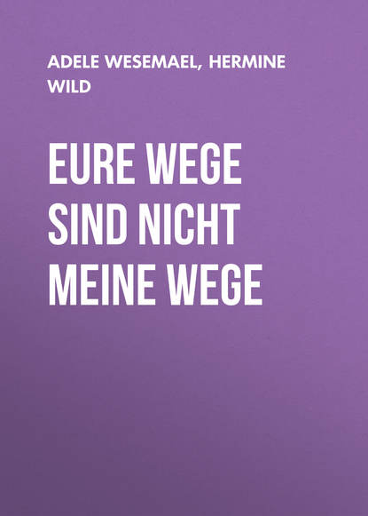 Eure Wege sind nicht meine Wege