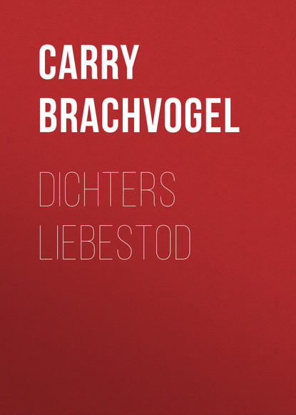 Dichters Liebestod (Carry Brachvogel). 