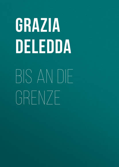 Grazia Deledda — Bis an die Grenze
