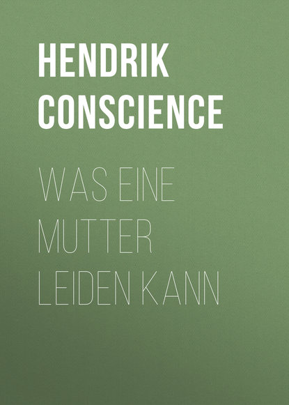 Hendrik Conscience — Was eine Mutter leiden kann