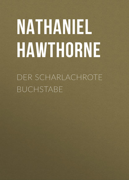 Натаниель Готорн — Der scharlachrote Buchstabe