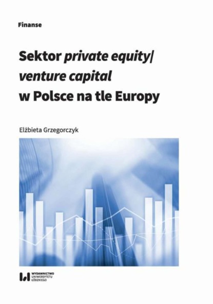 Elżbieta Grzegorczyk - Sektor private equity/venture capital w Polsce na tle Europy