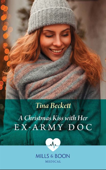 Tina  Beckett - A Christmas Kiss With Her Ex-Army Doc