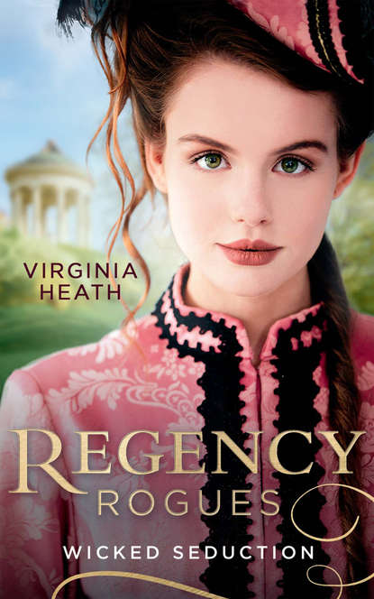 Virginia Heath - Regency Rogues: Wicked Seduction: Her Enemy at the Altar / That Despicable Rogue