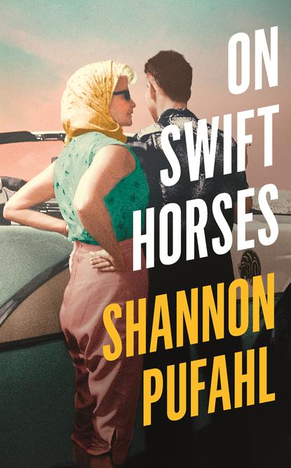 Shannon Pufahl - On Swift Horses