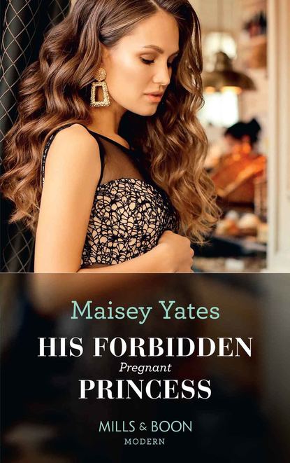 Maisey Yates - His Forbidden Pregnant Princess