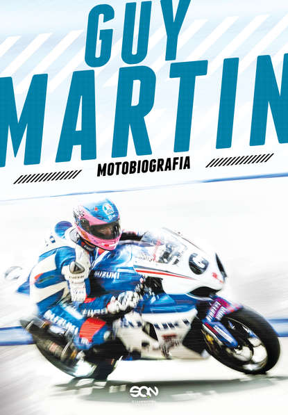 

Guy Martin. Motobiografia