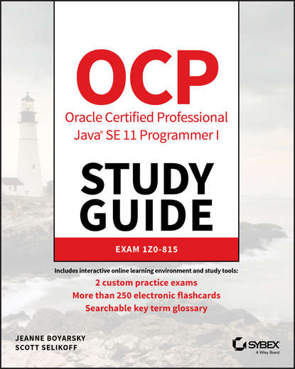 Jeanne Boyarsky - OCP Oracle Certified Professional Java SE 11 Programmer I Study Guide