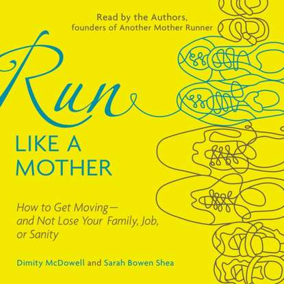 Dimity McDowell — Run Like a Mother