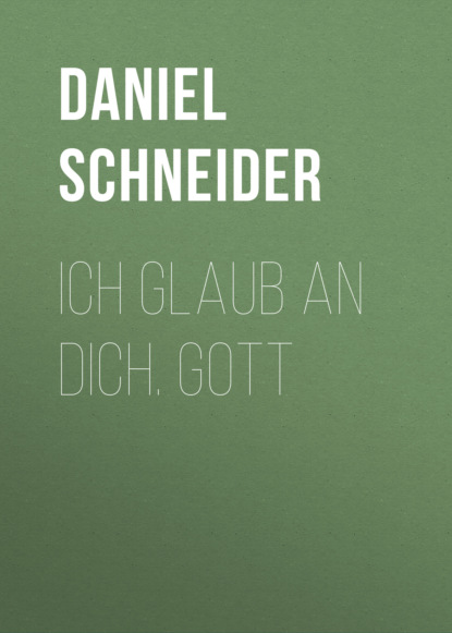 Daniel Schneider - Ich glaub an dich. Gott