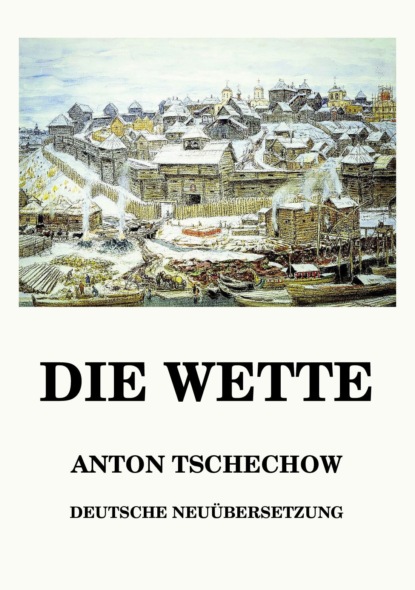Anton Tschechow - Die Wette