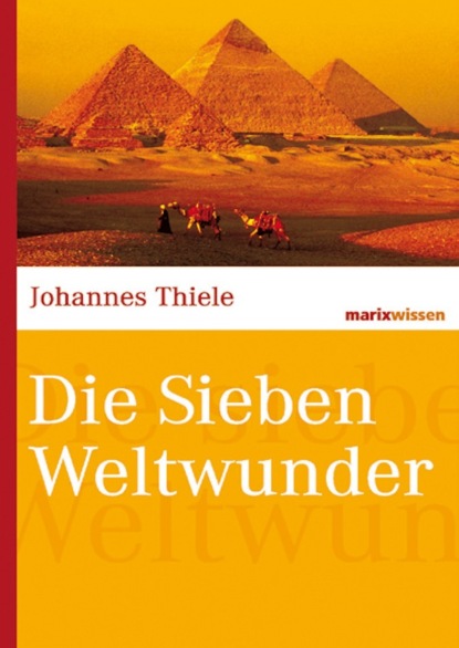 Johannes Thiele - Die Sieben Weltwunder