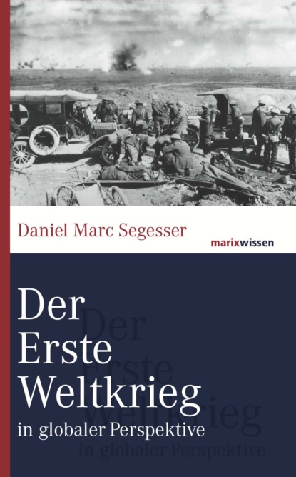 Daniel Marc Segesser - Der Erste Weltkrieg