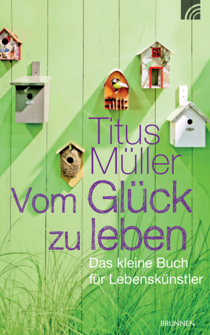 Titus Müller - Vom Glück zu leben