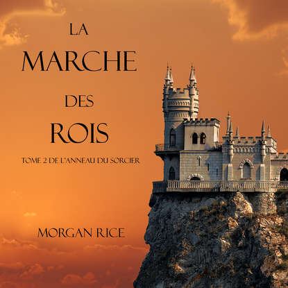 Морган Райс - La Marche Des Rois