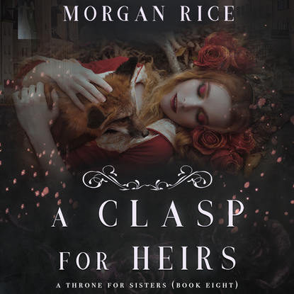 Морган Райс — A Clasp for Heirs
