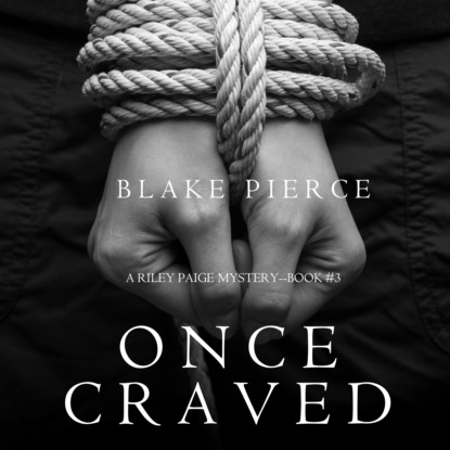 Блейк Пирс - Once Craved