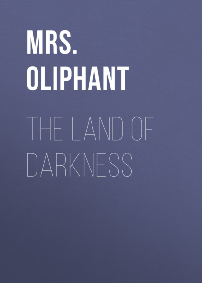 Mrs. Oliphant - The Land of Darkness