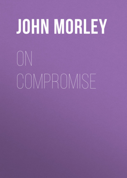 John  Morley - On Compromise