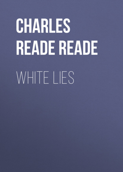 Charles Reade Reade - White Lies