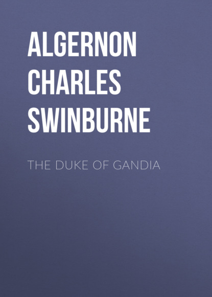 Algernon Charles Swinburne - The Duke of Gandia