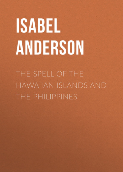 

The Spell of the Hawaiian Islands and the Philippines