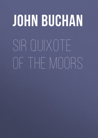 Buchan John - Sir Quixote of the Moors