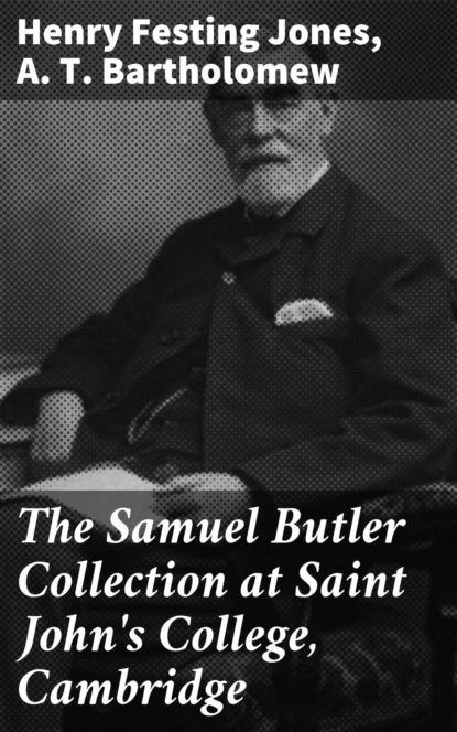 Henry Festing Jones - The Samuel Butler Collection at Saint John's College, Cambridge