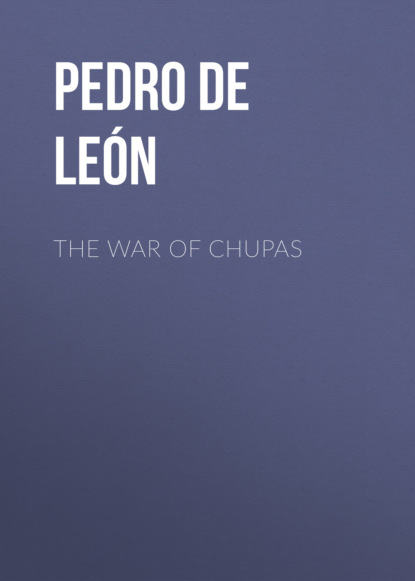 Pedro de Cieza de León - The War of Chupas