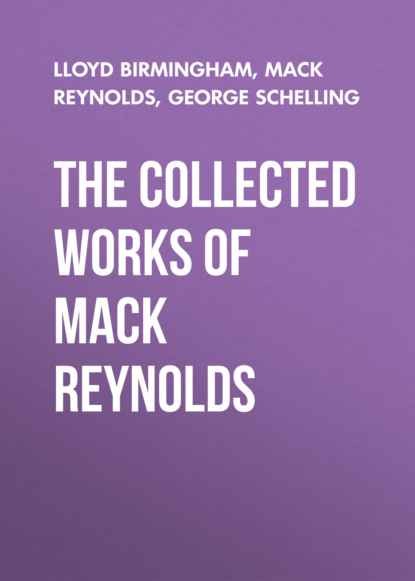 Mack  Reynolds - The Collected Works of Mack Reynolds