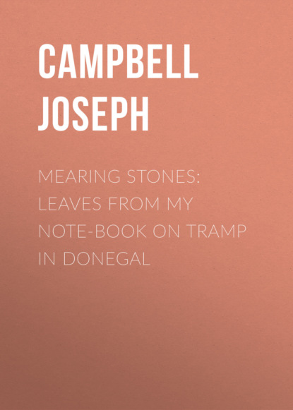 Campbell Joseph - Mearing Stones: Leaves from My Note-Book on Tramp in Donegal