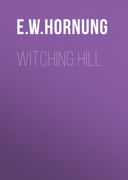 E. W. Hornung - Witching Hill