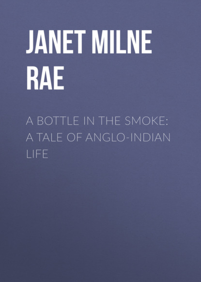 

A Bottle in the Smoke: A Tale of Anglo-Indian Life