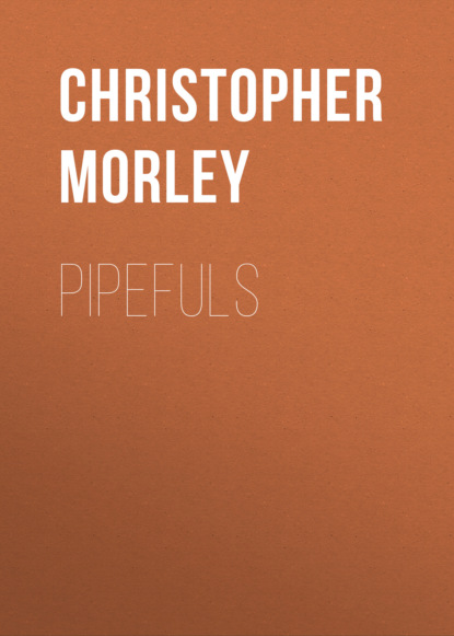 Christopher  Morley - Pipefuls